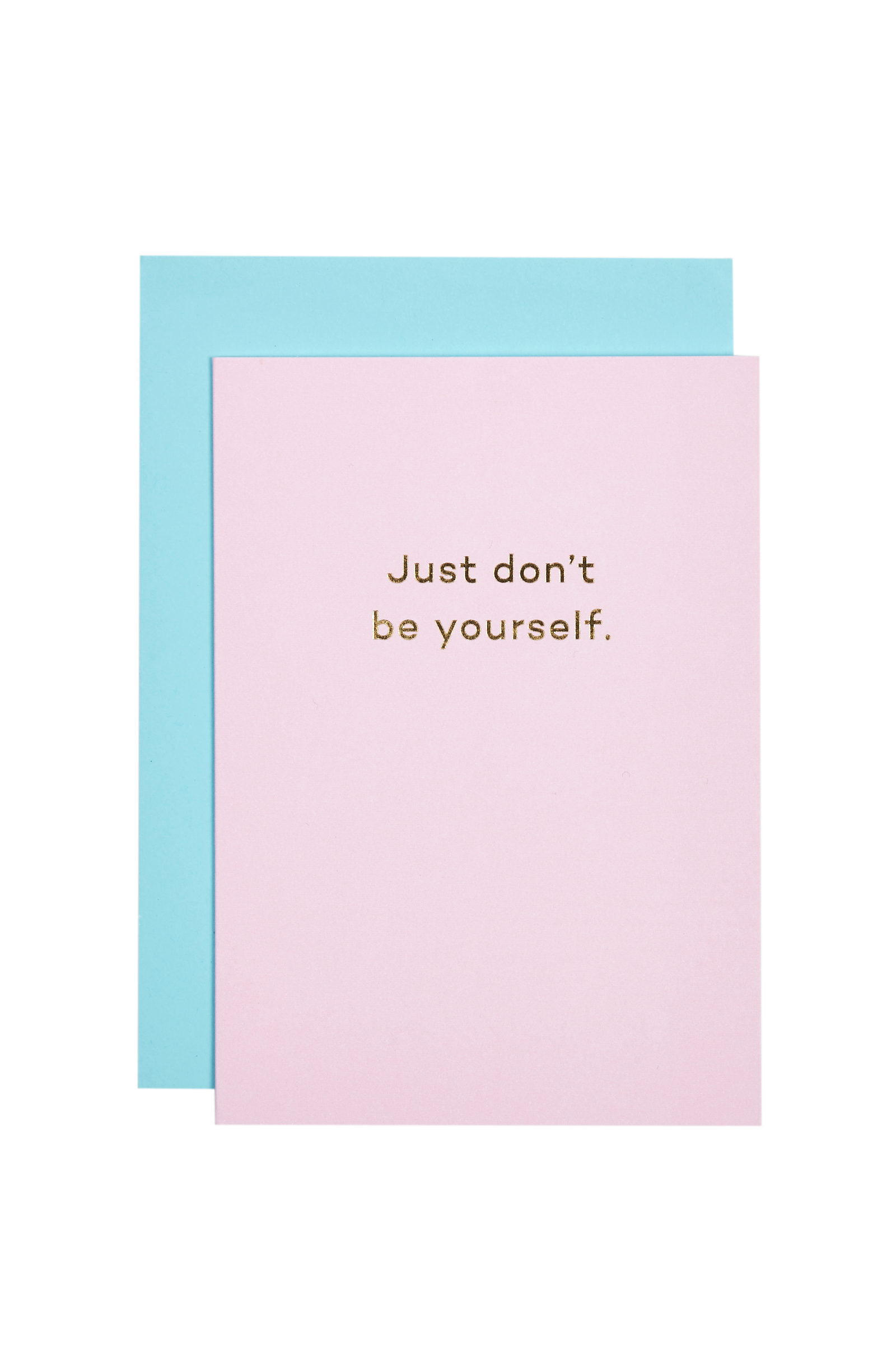 Mean Mail 'Just Don't Be Yourself' Card